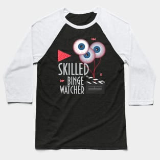 Skilled Binge Watcher Baseball T-Shirt